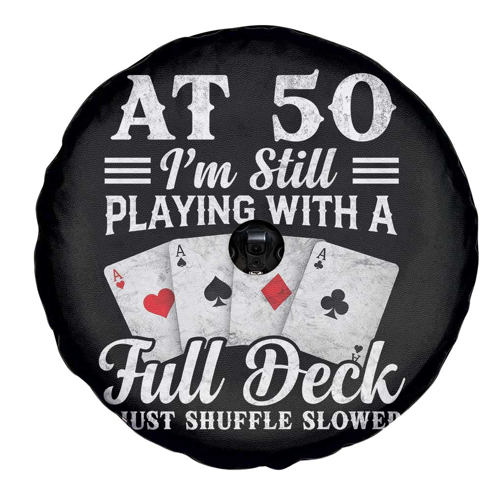 50th Birthday Poker Lover Spare Tire Cover At 50 I Am Still Playing With A Full Deck I Just Shuffle Slower
