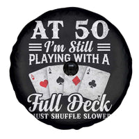 50th Birthday Poker Lover Spare Tire Cover At 50 I Am Still Playing With A Full Deck I Just Shuffle Slower