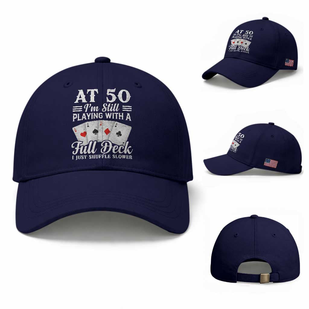 50th Birthday Poker Lover Baseball Cap At 50 I Am Still Playing With A Full Deck I Just Shuffle Slower
