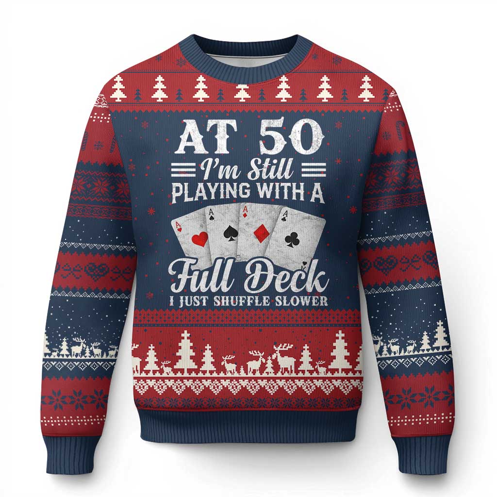 50th Birthday Poker Lover Ugly Christmas Sweater At 50 I Am Still Playing With A Full Deck I Just Shuffle Slower