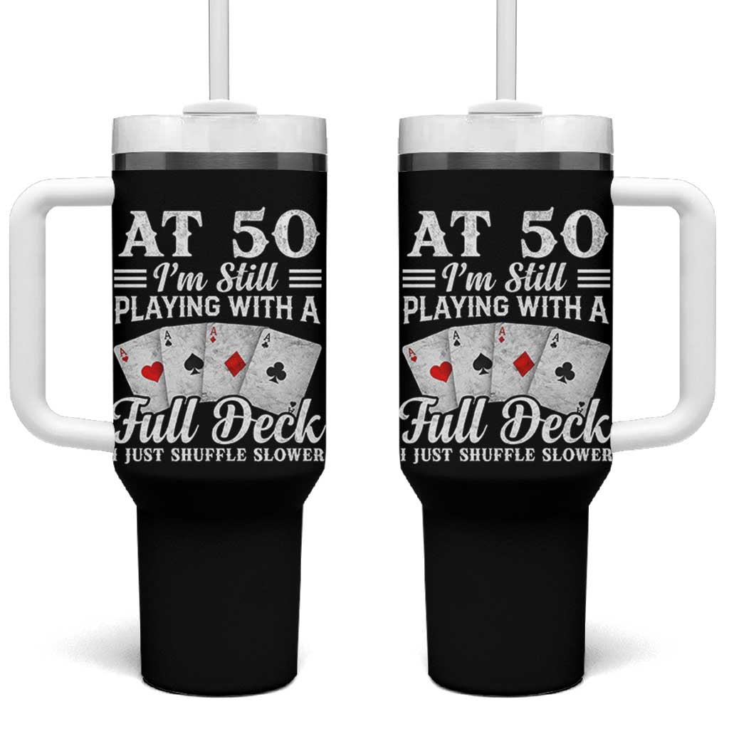 50th Birthday Poker Lover Tumbler With Handle At 50 I Am Still Playing With A Full Deck I Just Shuffle Slower