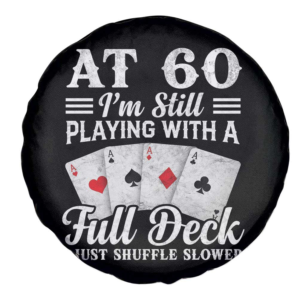 60th Birthday Poker Lover Spare Tire Cover At 60 I Am Still Playing With A Full Deck I Just Shuffle Slower
