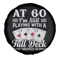 60th Birthday Poker Lover Spare Tire Cover At 60 I Am Still Playing With A Full Deck I Just Shuffle Slower