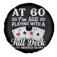 60th Birthday Poker Lover Spare Tire Cover At 60 I Am Still Playing With A Full Deck I Just Shuffle Slower
