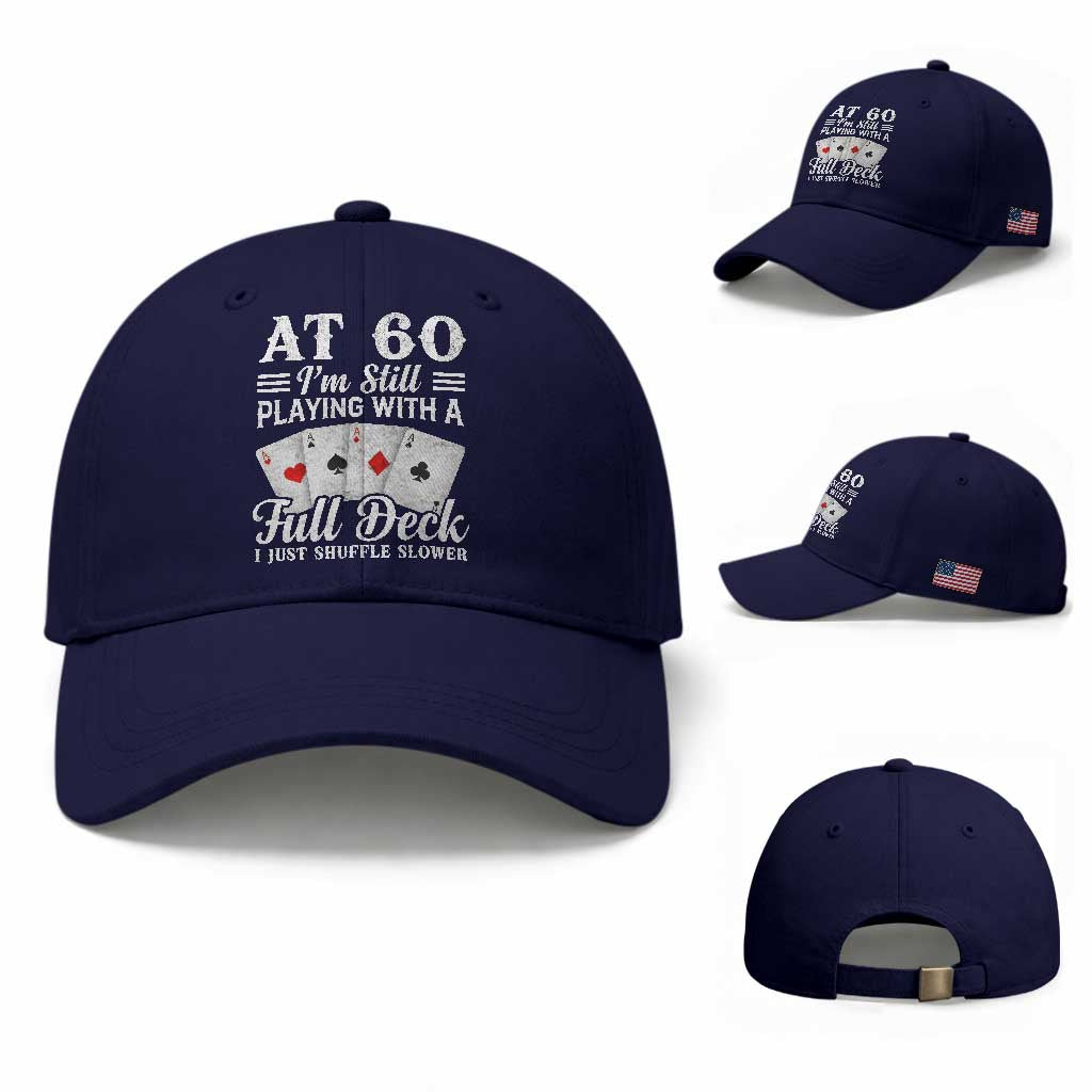 60th Birthday Poker Lover Baseball Cap At 60 I Am Still Playing With A Full Deck I Just Shuffle Slower