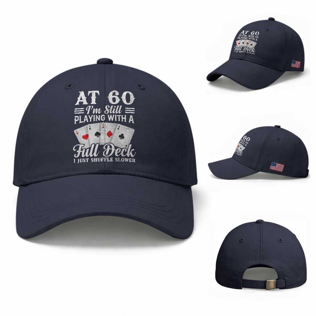 60th Birthday Poker Lover Baseball Cap At 60 I Am Still Playing With A Full Deck I Just Shuffle Slower