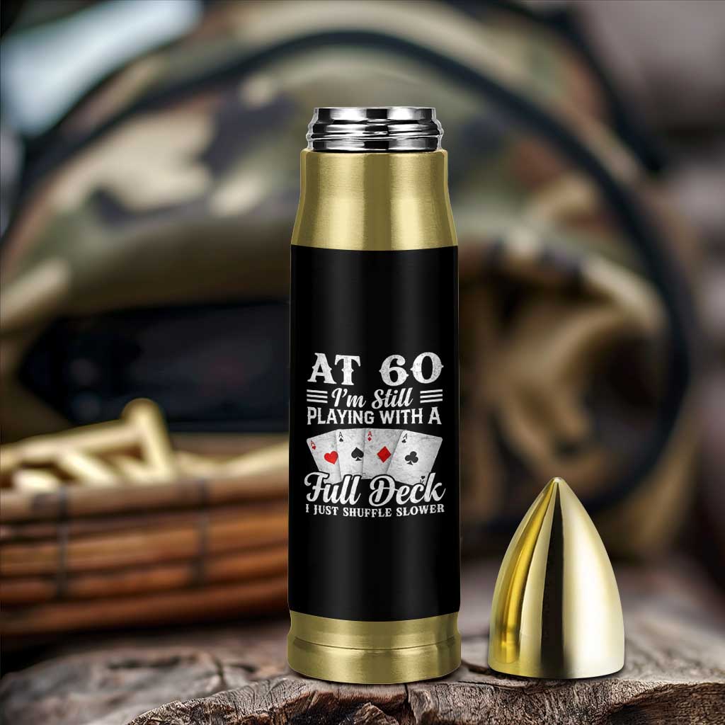 60th Birthday Poker Lover Bullet Tumbler At 60 I Am Still Playing With A Full Deck I Just Shuffle Slower