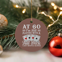 60th Birthday Poker Lover Ceramic Ornament At 60 I Am Still Playing With A Full Deck I Just Shuffle Slower