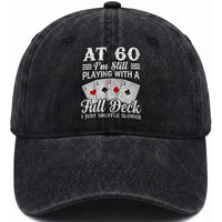 60th Birthday Poker Lover Washed Cotton Baseball Cap At 60 I Am Still Playing With A Full Deck I Just Shuffle Slower