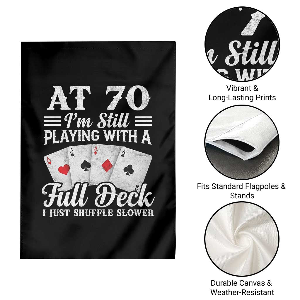 70th Birthday Poker Lover Garden Flag At 70 I Am Still Playing With A Full Deck I Just Shuffle Slower
