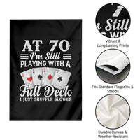 70th Birthday Poker Lover Garden Flag At 70 I Am Still Playing With A Full Deck I Just Shuffle Slower