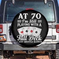 70th Birthday Poker Lover Spare Tire Cover At 70 I Am Still Playing With A Full Deck I Just Shuffle Slower