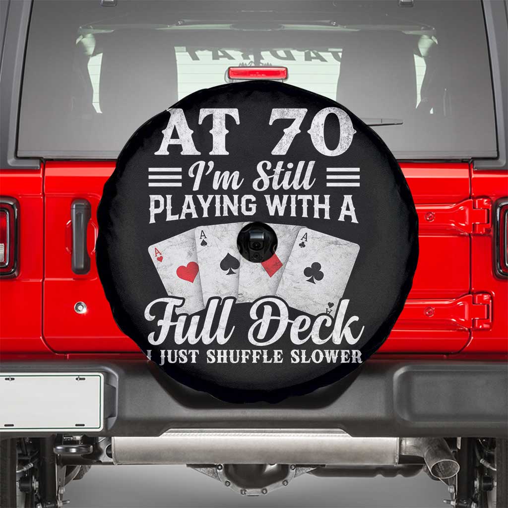 70th Birthday Poker Lover Spare Tire Cover At 70 I Am Still Playing With A Full Deck I Just Shuffle Slower