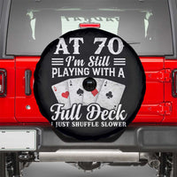 70th Birthday Poker Lover Spare Tire Cover At 70 I Am Still Playing With A Full Deck I Just Shuffle Slower