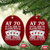 70th Birthday Poker Lover Ceramic Ornament At 70 I Am Still Playing With A Full Deck I Just Shuffle Slower