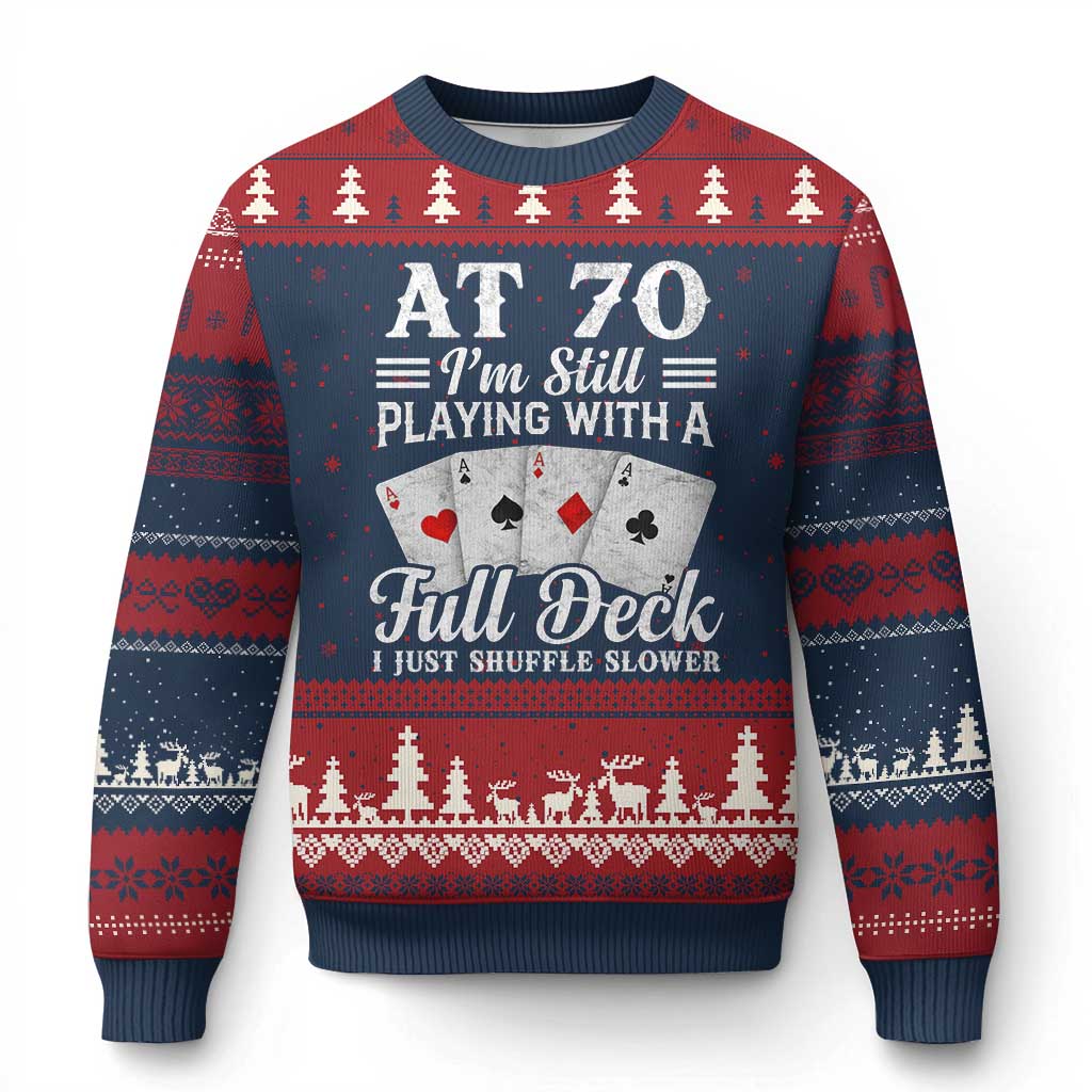 70th Birthday Poker Lover Ugly Christmas Sweater At 70 I Am Still Playing With A Full Deck I Just Shuffle Slower