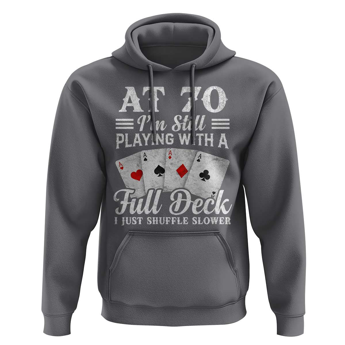 70th Birthday Poker Lover Hoodie At 70 I Am Still Playing With A Full Deck I Just Shuffle Slower