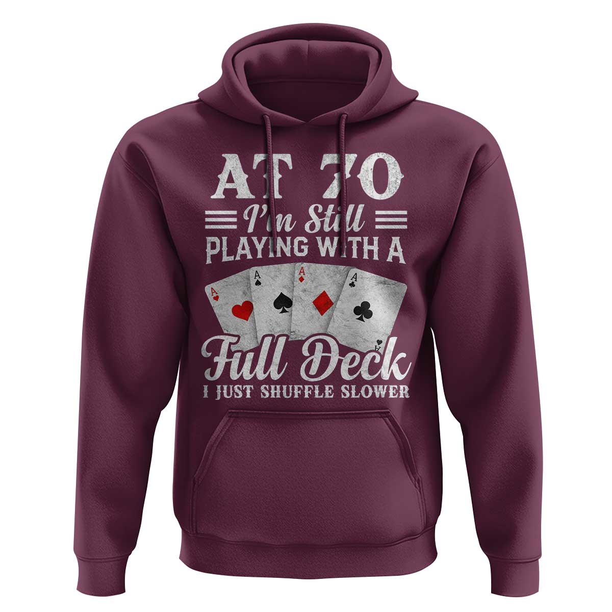70th Birthday Poker Lover Hoodie At 70 I Am Still Playing With A Full Deck I Just Shuffle Slower