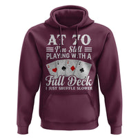 70th Birthday Poker Lover Hoodie At 70 I Am Still Playing With A Full Deck I Just Shuffle Slower