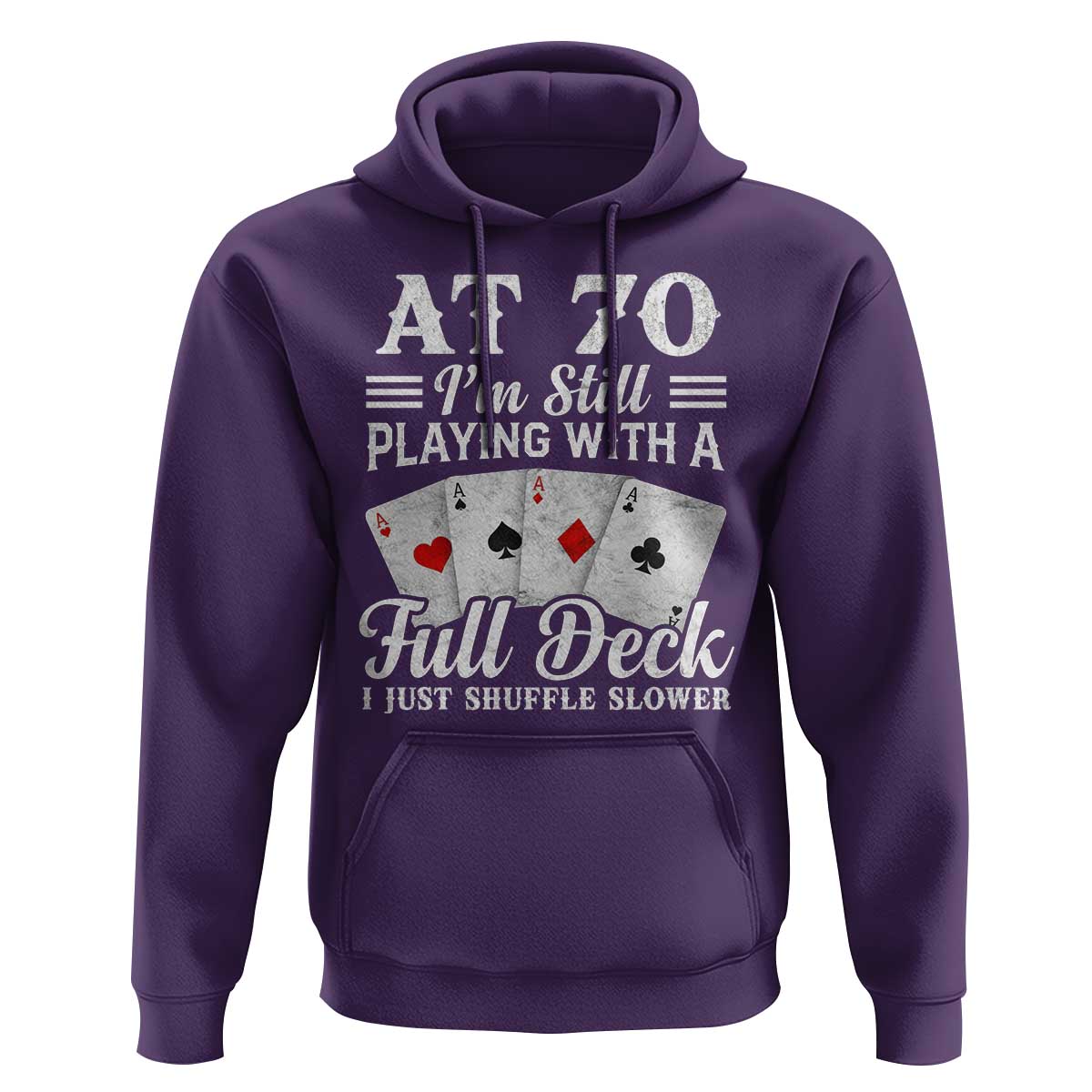 70th Birthday Poker Lover Hoodie At 70 I Am Still Playing With A Full Deck I Just Shuffle Slower
