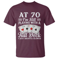 70th Birthday Poker Lover T Shirt At 70 I Am Still Playing With A Full Deck I Just Shuffle Slower