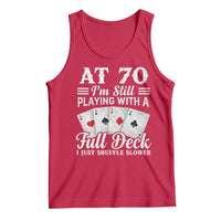70th Birthday Poker Lover Tank Top At 70 I Am Still Playing With A Full Deck I Just Shuffle Slower