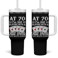 70th Birthday Poker Lover Tumbler With Handle At 70 I Am Still Playing With A Full Deck I Just Shuffle Slower