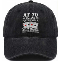 70th Birthday Poker Lover Washed Cotton Baseball Cap At 70 I Am Still Playing With A Full Deck I Just Shuffle Slower