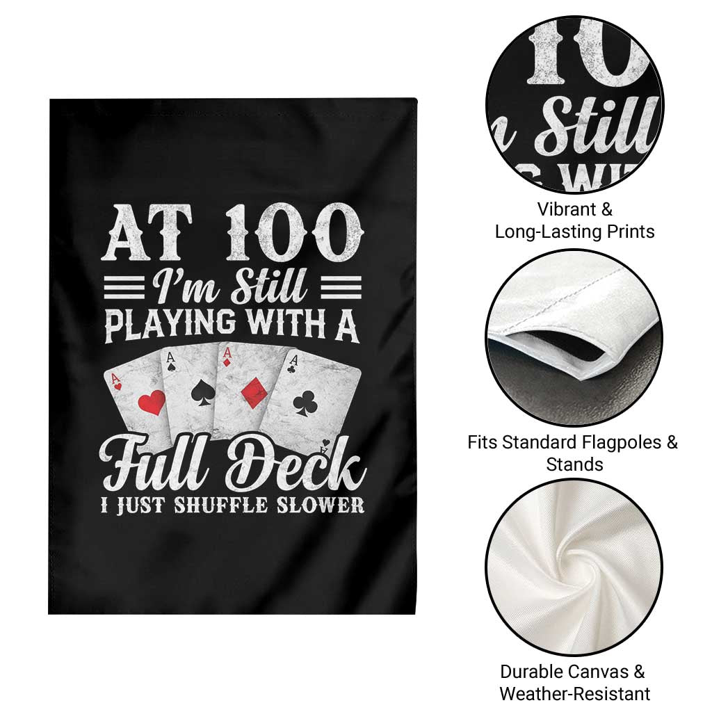 100th Birthday Poker Lover Garden Flag At 100 I Am Still Playing With A Full Deck I Just Shuffle Slower