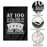 100th Birthday Poker Lover Garden Flag At 100 I Am Still Playing With A Full Deck I Just Shuffle Slower