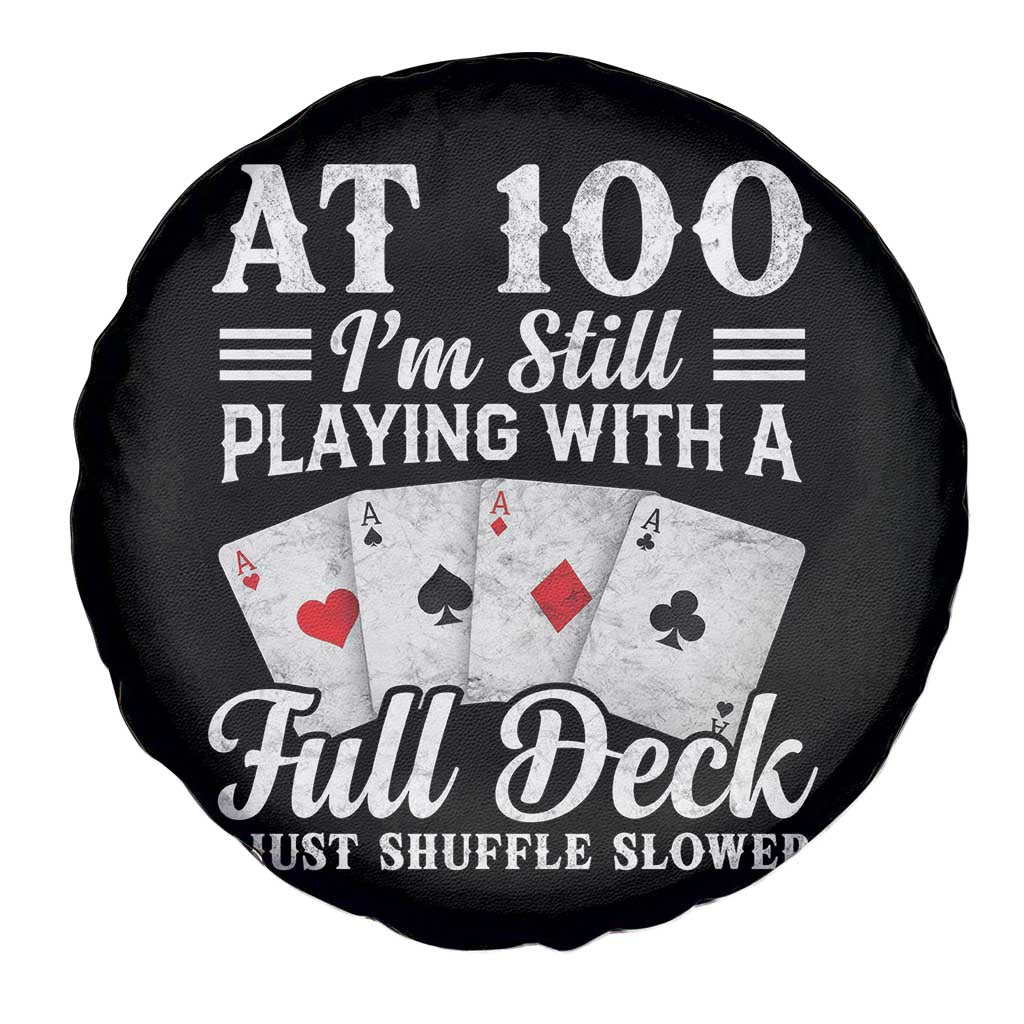 100th Birthday Poker Lover Spare Tire Cover At 100 I Am Still Playing With A Full Deck I Just Shuffle Slower