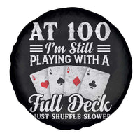 100th Birthday Poker Lover Spare Tire Cover At 100 I Am Still Playing With A Full Deck I Just Shuffle Slower