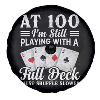 100th Birthday Poker Lover Spare Tire Cover At 100 I Am Still Playing With A Full Deck I Just Shuffle Slower