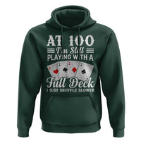 100th Birthday Poker Lover Hoodie At 100 I Am Still Playing With A Full Deck I Just Shuffle Slower