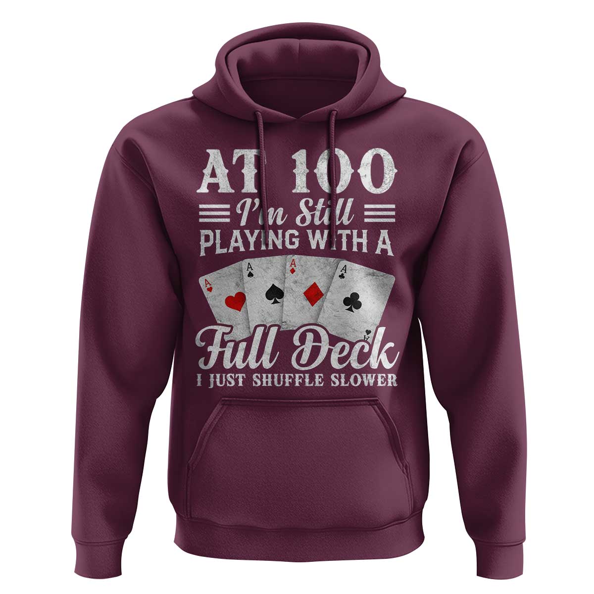 100th Birthday Poker Lover Hoodie At 100 I Am Still Playing With A Full Deck I Just Shuffle Slower