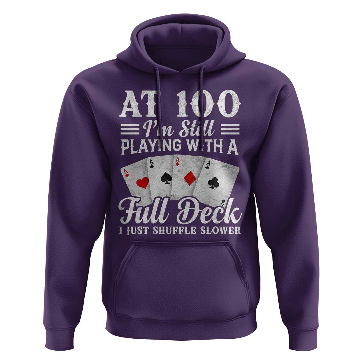 100th Birthday Poker Lover Hoodie At 100 I Am Still Playing With A Full Deck I Just Shuffle Slower