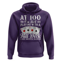 100th Birthday Poker Lover Hoodie At 100 I Am Still Playing With A Full Deck I Just Shuffle Slower