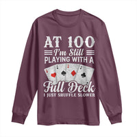 100th Birthday Poker Lover Long Sleeve Shirt At 100 I Am Still Playing With A Full Deck I Just Shuffle Slower