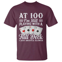 100th Birthday Poker Lover T Shirt At 100 I Am Still Playing With A Full Deck I Just Shuffle Slower