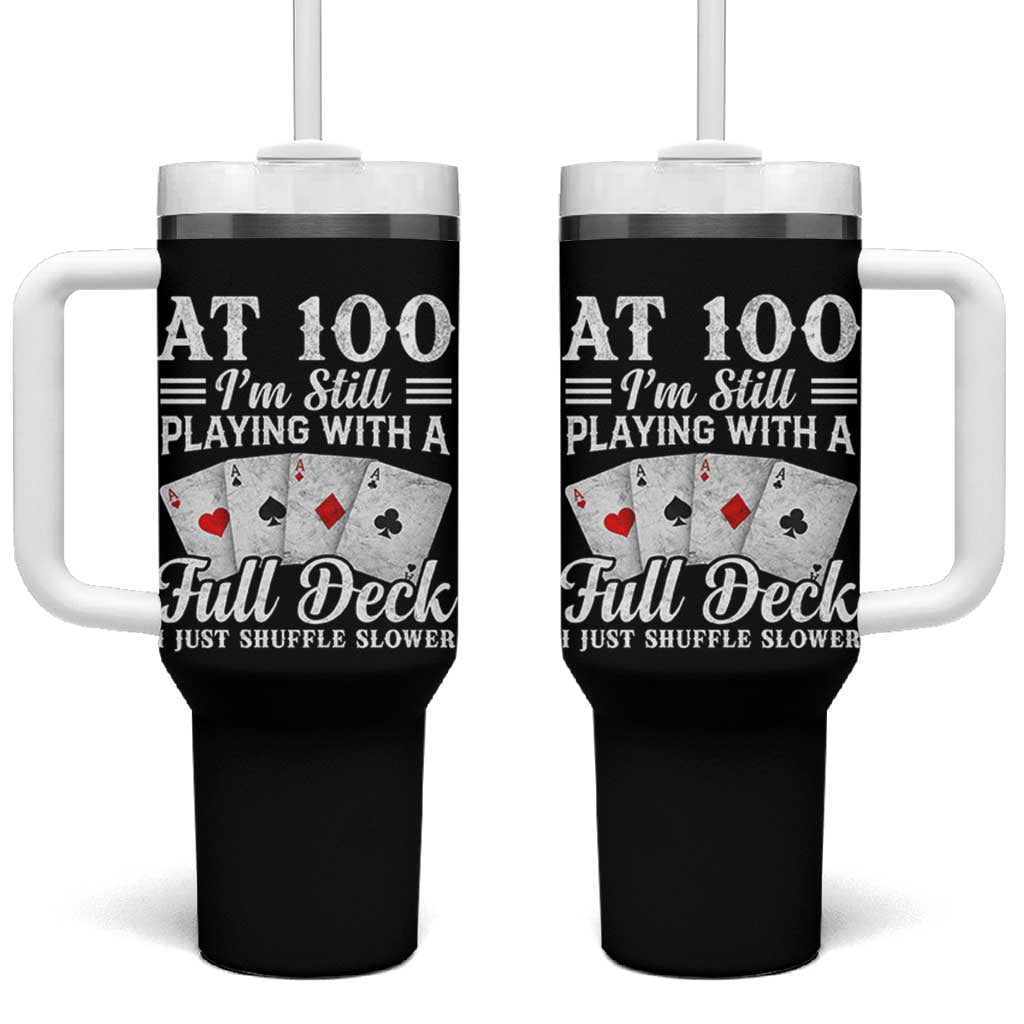 100th Birthday Poker Lover Tumbler With Handle At 100 I Am Still Playing With A Full Deck I Just Shuffle Slower