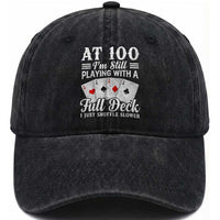 100th Birthday Poker Lover Washed Cotton Baseball Cap At 100 I Am Still Playing With A Full Deck I Just Shuffle Slower