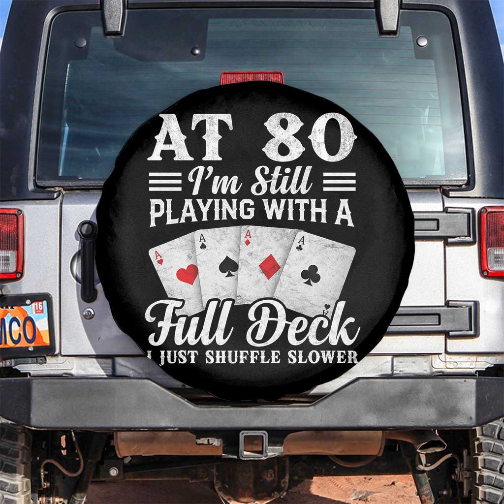 80th Birthday Poker Lover Spare Tire Cover At 80 I Am Still Playing With A Full Deck I Just Shuffle Slower
