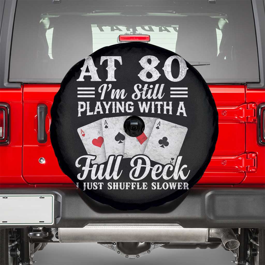 80th Birthday Poker Lover Spare Tire Cover At 80 I Am Still Playing With A Full Deck I Just Shuffle Slower