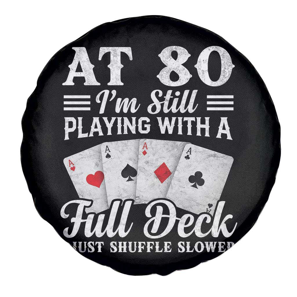 80th Birthday Poker Lover Spare Tire Cover At 80 I Am Still Playing With A Full Deck I Just Shuffle Slower