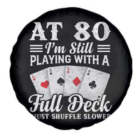 80th Birthday Poker Lover Spare Tire Cover At 80 I Am Still Playing With A Full Deck I Just Shuffle Slower