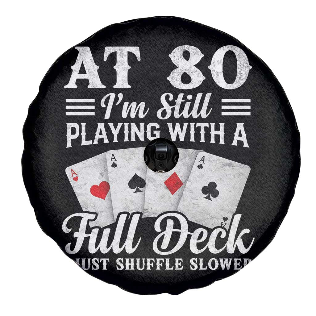 80th Birthday Poker Lover Spare Tire Cover At 80 I Am Still Playing With A Full Deck I Just Shuffle Slower