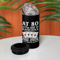 80th Birthday Poker Lover 4 in 1 Can Cooler Tumbler At 80 I Am Still Playing With A Full Deck I Just Shuffle Slower
