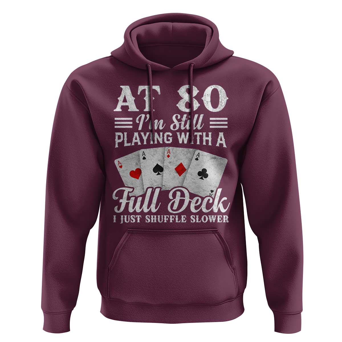 80th Birthday Poker Lover Hoodie At 80 I Am Still Playing With A Full Deck I Just Shuffle Slower