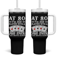 80th Birthday Poker Lover Tumbler With Handle At 80 I Am Still Playing With A Full Deck I Just Shuffle Slower