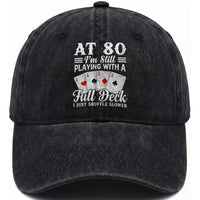 80th Birthday Poker Lover Washed Cotton Baseball Cap At 80 I Am Still Playing With A Full Deck I Just Shuffle Slower